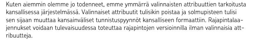 22 (23) Lausunnot tukevat sitä, että valmiutta valinnaisten attribuuttien käyttöönottoon on hyödyllistä nostaa.