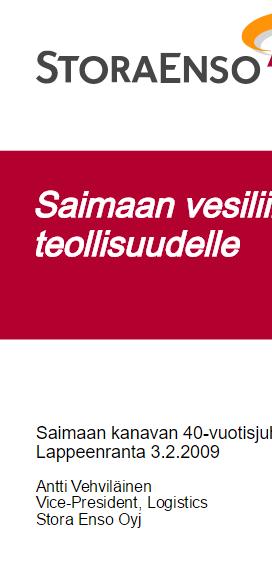 Sisävesiliikenne kehittämisen Riippuvuudet ja resurssit Osallistuu aktiivisesti näyttävän positiivisesti mutta