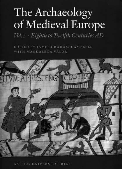 Georg Haggrén EUROOPAN KESKIAJAN ARKEOLOGIAN ENSIMMÄINEN YLEISESITYS! The Archaeology of Medieval Europe. Vol. 1. Eighth to Twelfth Centuries AD. Ed. by James Graham-Campbell & Magdalena Valor.