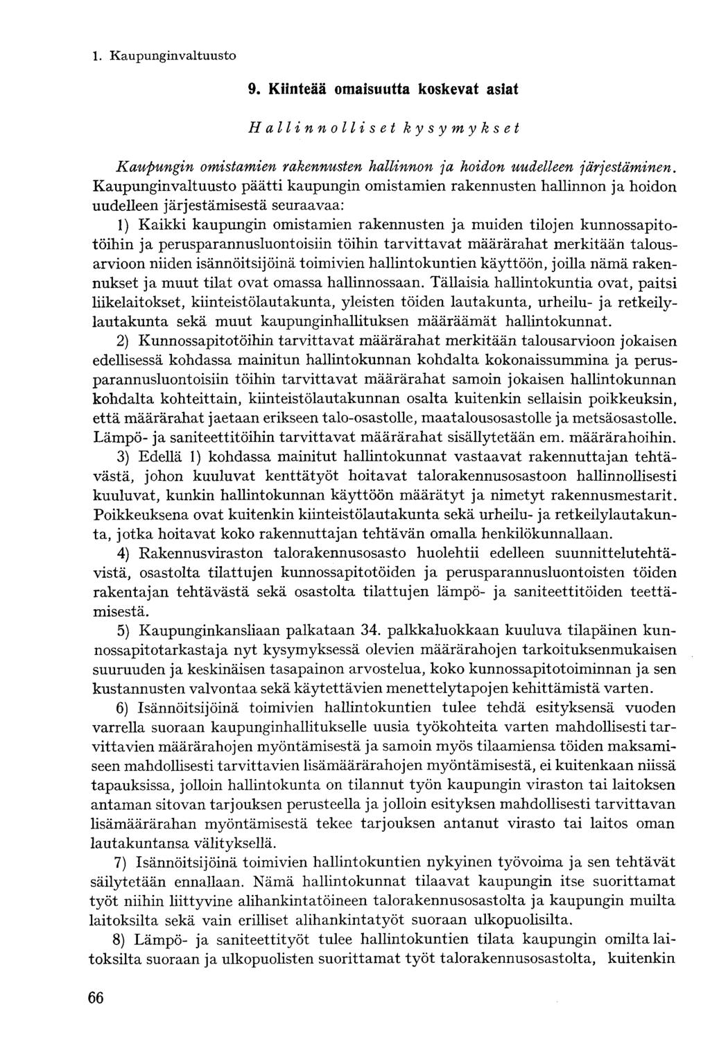 9. Kiinteää omaisuutta koskevat asiat H allinnolli s et kysymykset Kaupungin omistamien rakennusten hallinnon ja hoidon uudelleen järjestäminen.
