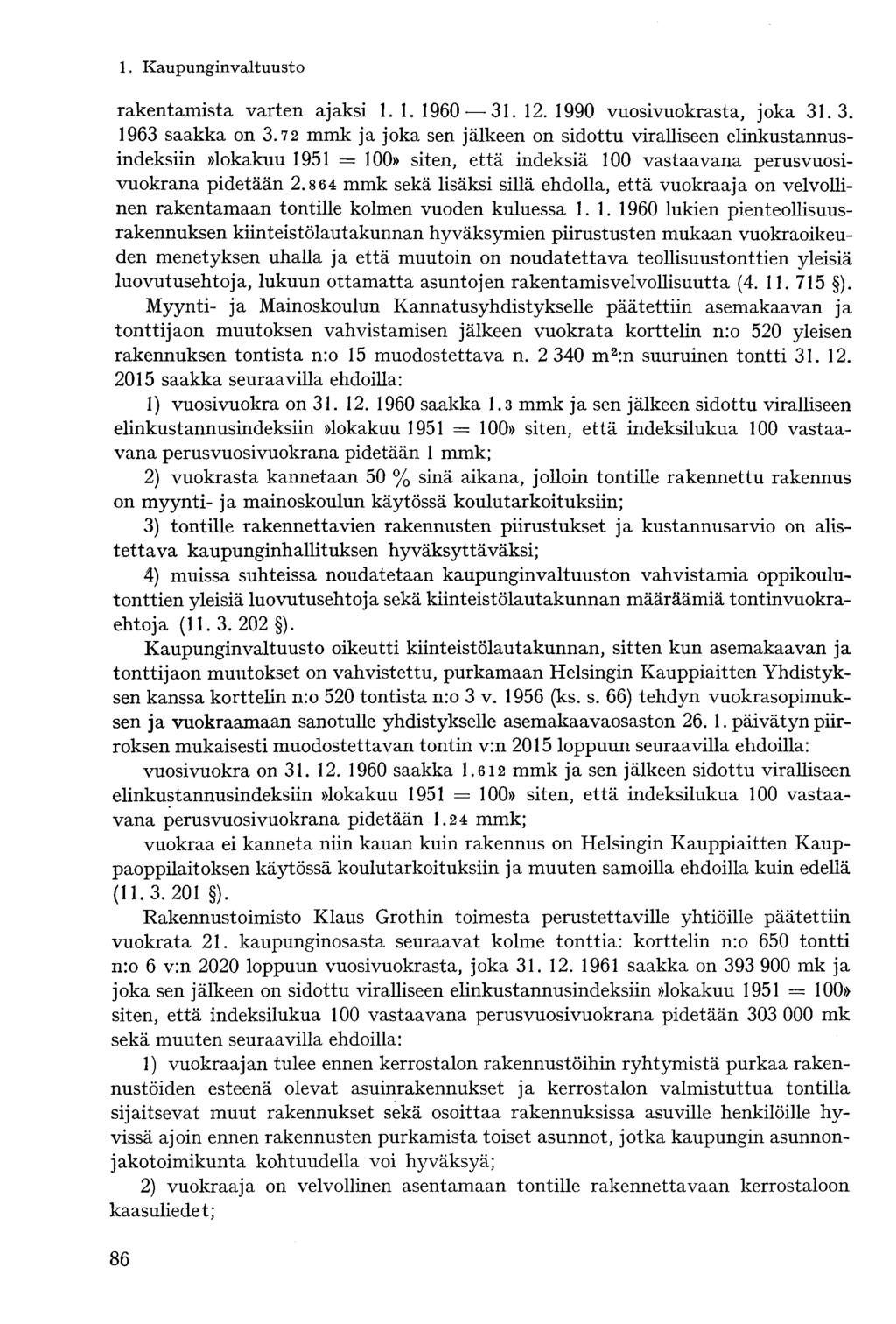 rakentamista varten ajaksi 1.1. 1960 31. 12. 1990 vuosivuokrasta, joka 31.3. 1963 saakka on 3.
