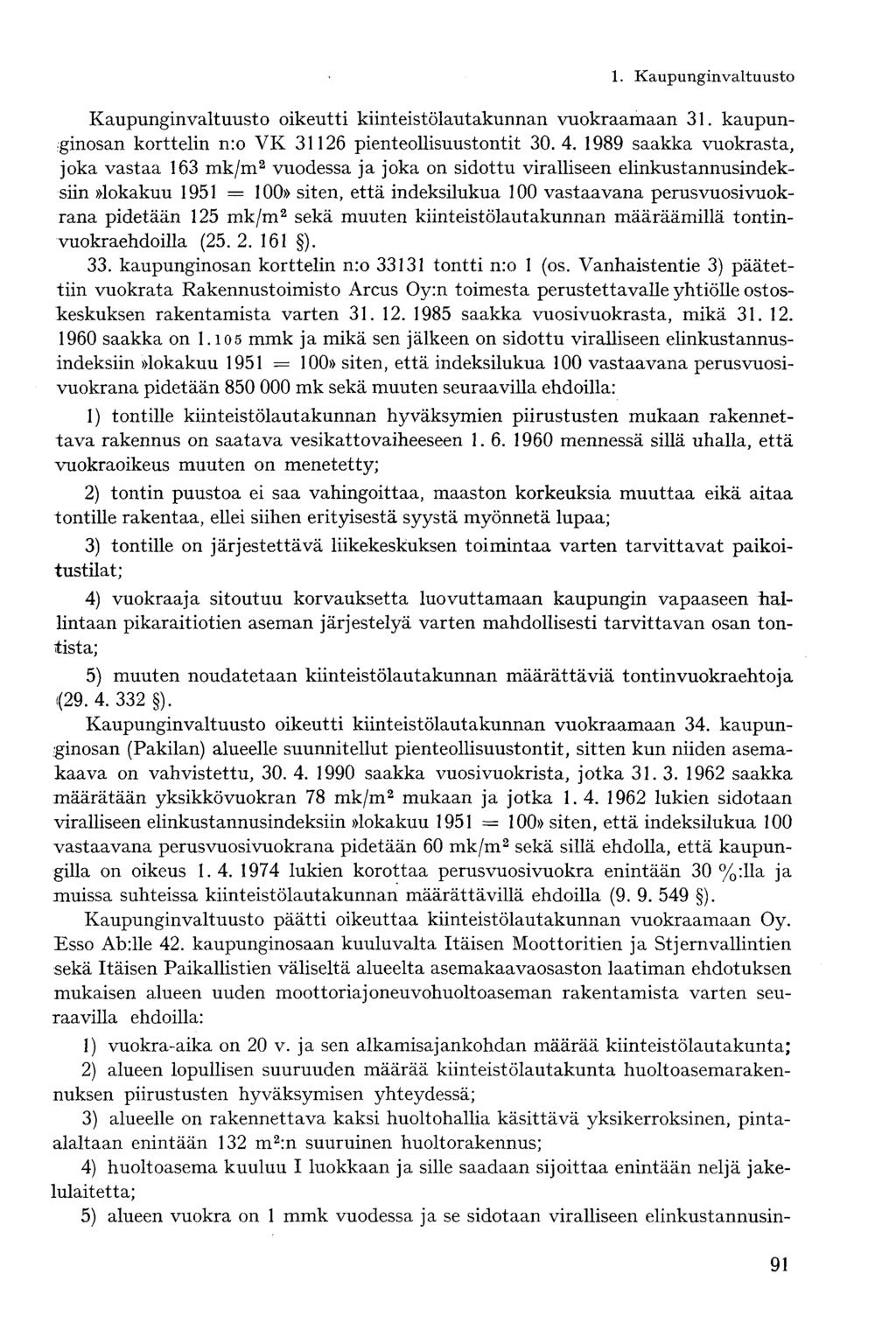 Kaupunginvaltuusto oikeutti kiinteistölautakunnan vuokraamaan 31. kaupunginosan korttelin n:o VK 31126 pienteollisuustontit 30. 4.