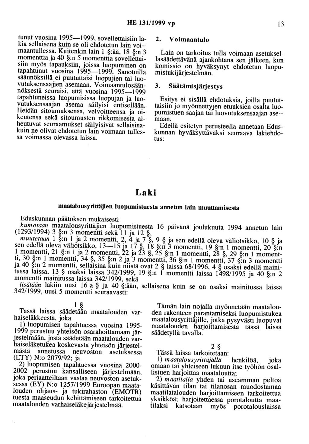 HE 13111999 vp 13 tunut vuosina 1995-1999, sovellettaisiin lakia sellaisena kuin se oli ehdotetun lain voi- maantullessa.