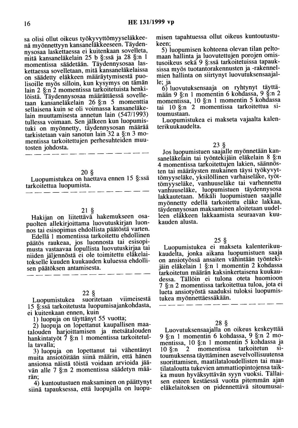 16 HE 131/1999 vp sa olisi ollut oikeus työkyvyttömyyseläkkeellä myönnettyyn kansaneläkkeeseen.