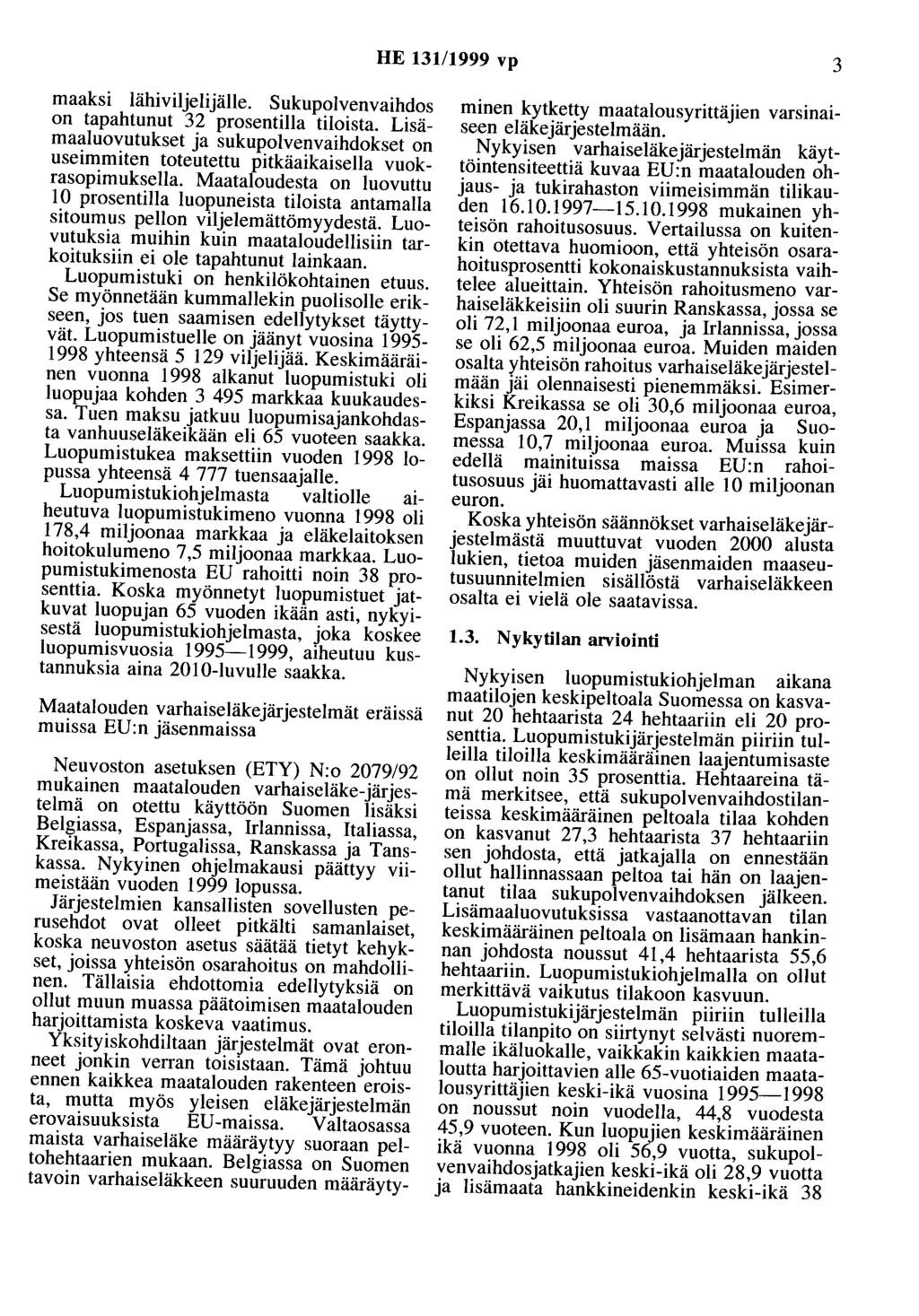 HE 131/1999 vp 3 maaksi lähiviljelijälle. Sukupolvenvaihdos on tapahtunut 32 prosentilla tiloista.