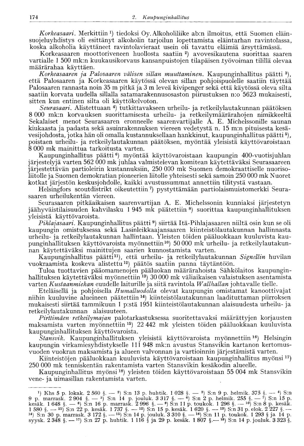 174 2. Kaupunginhallitus Korkeasaari. Merkittiin 1 ) tiedoksi Oy.