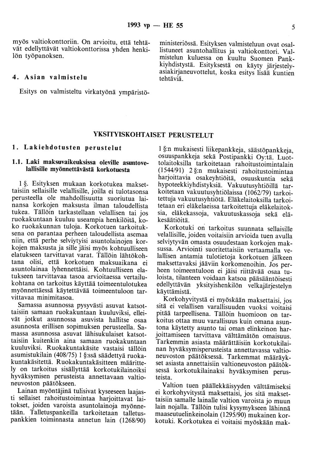 1993 vp - HE 55 5 myös valtiokonttoriin. On arvioitu, että tehtävät edellyttävät valtiokonttorissa yhden henkilön työpanoksen. 4.