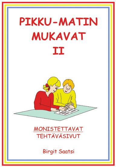 25,00 ISBN 978-951-98149-4-0 Pikku-Matin mukavat -pelit -sanojen tavuttamiseen ja oikeinkirjoitukseen harjoittava