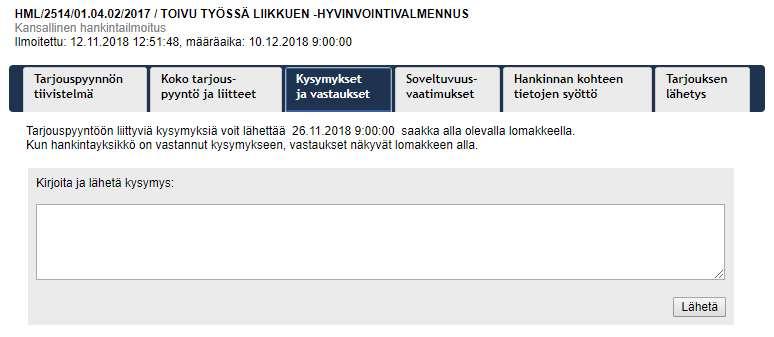 Tarjouskilpailua koskevat kysymykset lähetetään hankintayksikölle (Hämeenlinnan kaupungille) Kysymykset ja vastaukset -välilehden kautta: EU-hankinnoissa Soveltuvuusvaatimukset-välilehden tilalla on