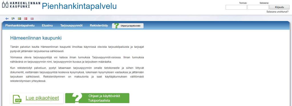 Pienhankintapalvelu-portaali https://pienhankintapalvelu.fi/hameenlinna 1. Tarjoaja rekisteröityy portaaliin, minkä jälkeen tarjoaja pääsee kirjautumaan sisälle portaaliin 2.