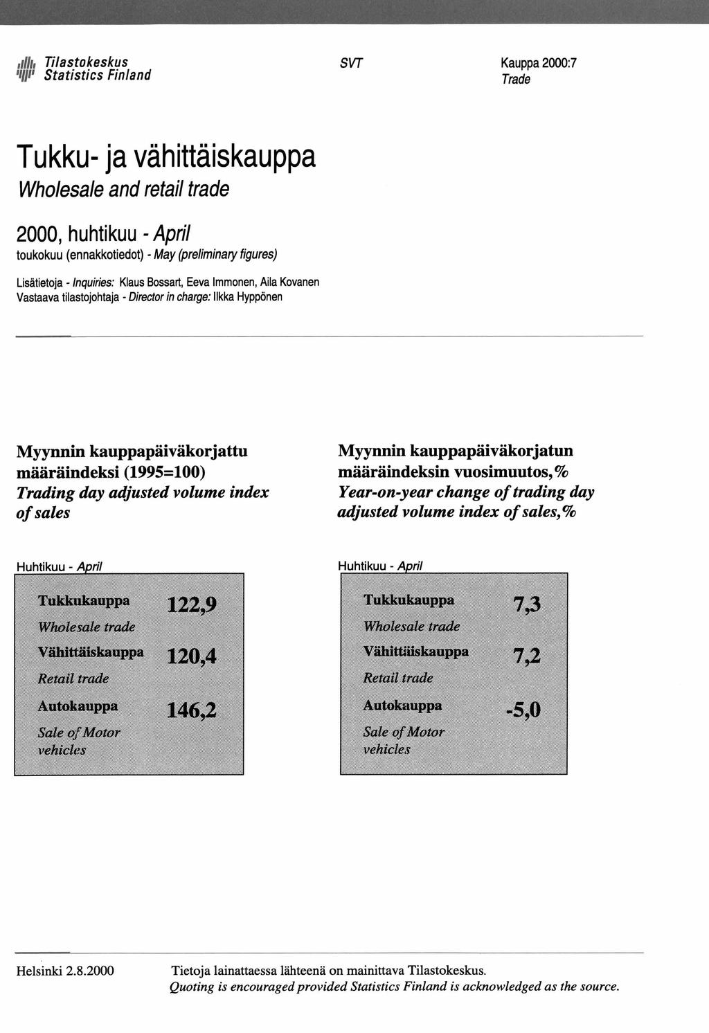 iillh Tilastokeskus Statistics Finland SVT Kauppa 2000:7 Trade Tukku- ja vähittäiskauppa Wholesale and retail trade 2000, huhtikuu - April toukokuu (ennakkotiedot) - May (preliminary figures)