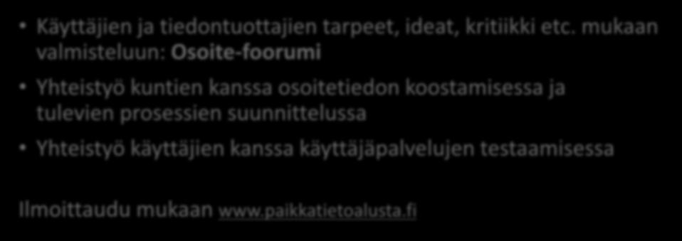 Tervetuloa vaikuttamaan Käyttäjien ja tiedontuottajien tarpeet, ideat, kritiikki etc.