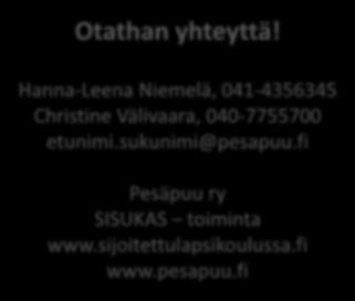 Hanna-Leena Niemelä, 041-4356345 Christine Välivaara,