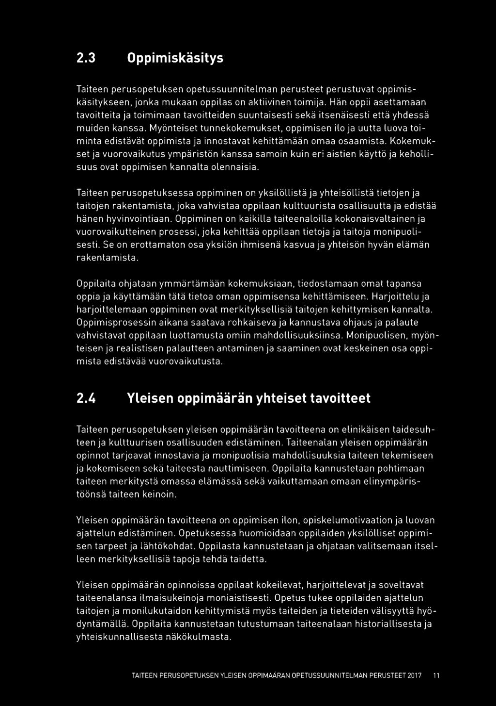 Myönteiset tunnekokemukset, oppimisen ilo ja uutta luova toiminta edistävät oppimista ja innostavat kehittämään omaa osaamista.