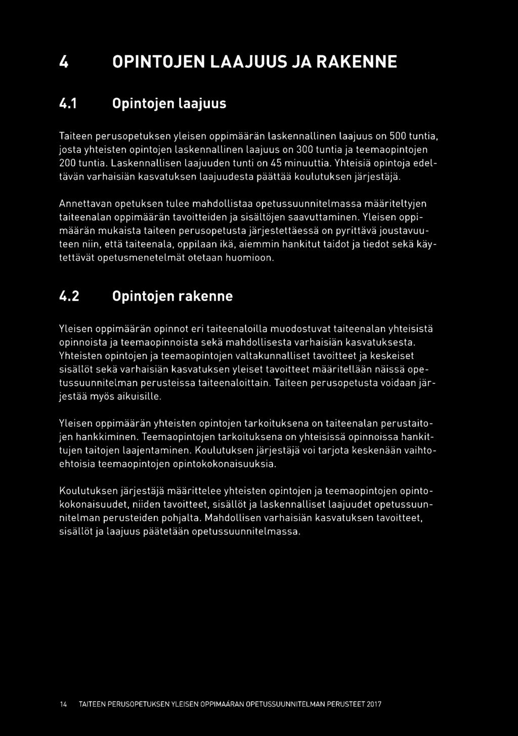 Laskennallisen laajuuden tunti on 45 minuuttia. Yhteisiä opintoja edeltävän varhaisiän kasvatuksen laajuudesta päättää koulutuksen järjestäjä.