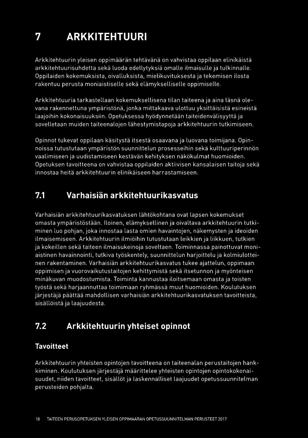 Arkkitehtuuria tarkastellaan kokemuksellisena tilan taiteena ja aina läsnä ole vana rakennettuna ympäristönä, jonka mittakaava ulottuu yksittäisistä esineistä laajoihin kokonaisuuksiin.