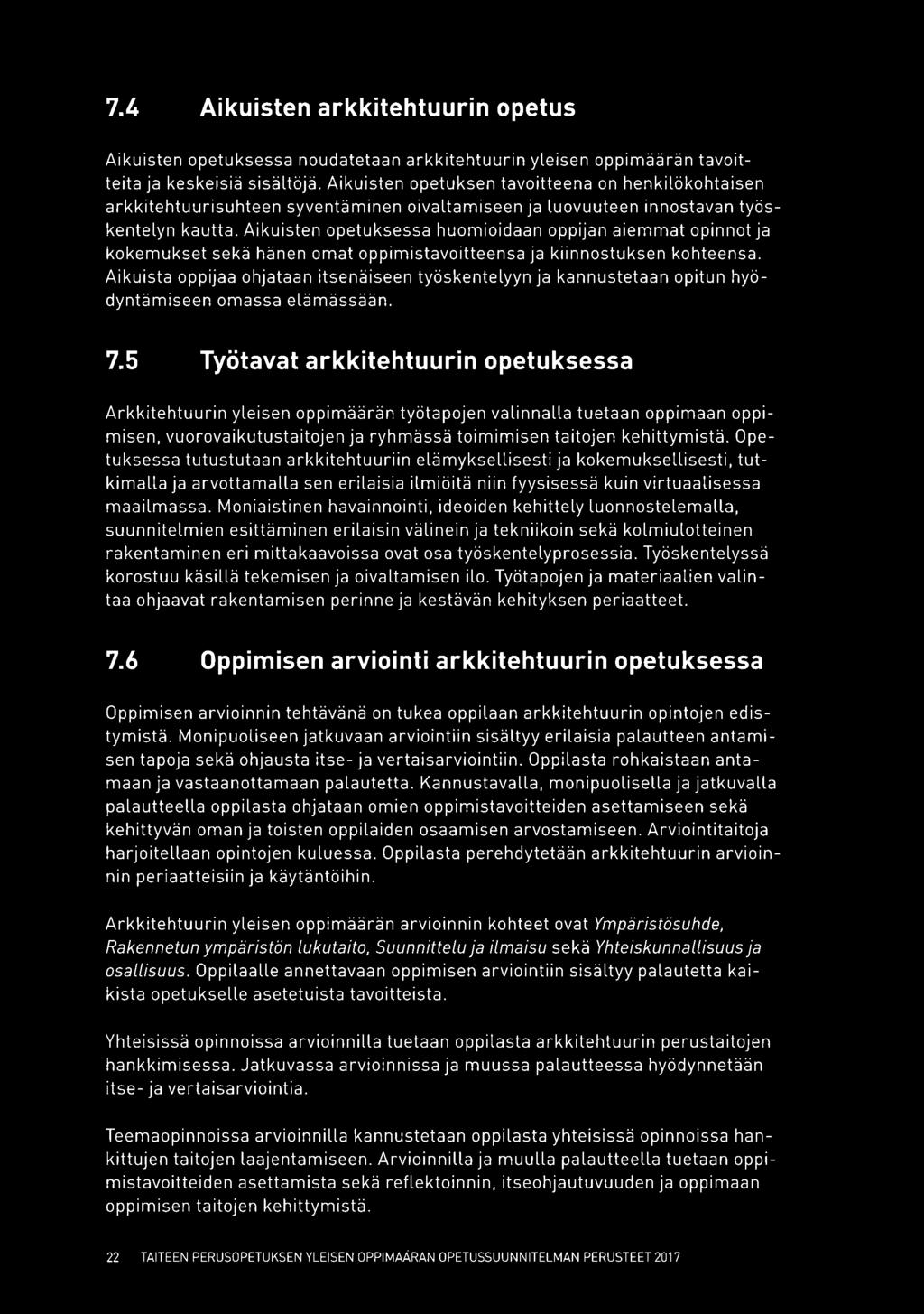 Aikuisten opetuksessa huomioidaan oppijan aiemmat opinnot ja kokemukset sekä hänen omat oppimistavoitteensa ja kiinnostuksen kohteensa.