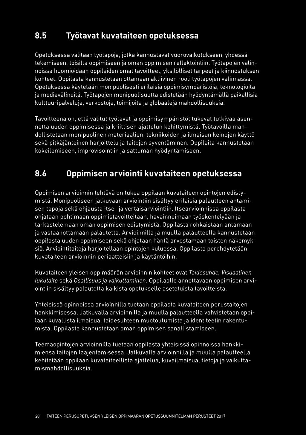 Opetuksessa käytetään monipuolisesti erilaisia oppimisympäristöjä, teknologioita ja mediavälineitä.