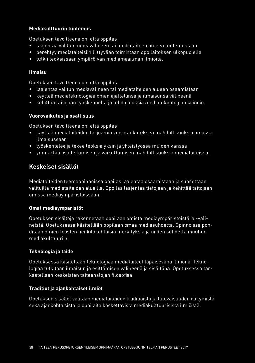 Ilmaisu, että oppilas laajentaa valitun mediavälineen tai mediataiteiden alueen osaamistaan käyttää mediateknologiaa oman ajattelunsa ja ilmaisunsa välineenä kehittää taitojaan työskennellä ja tehdä