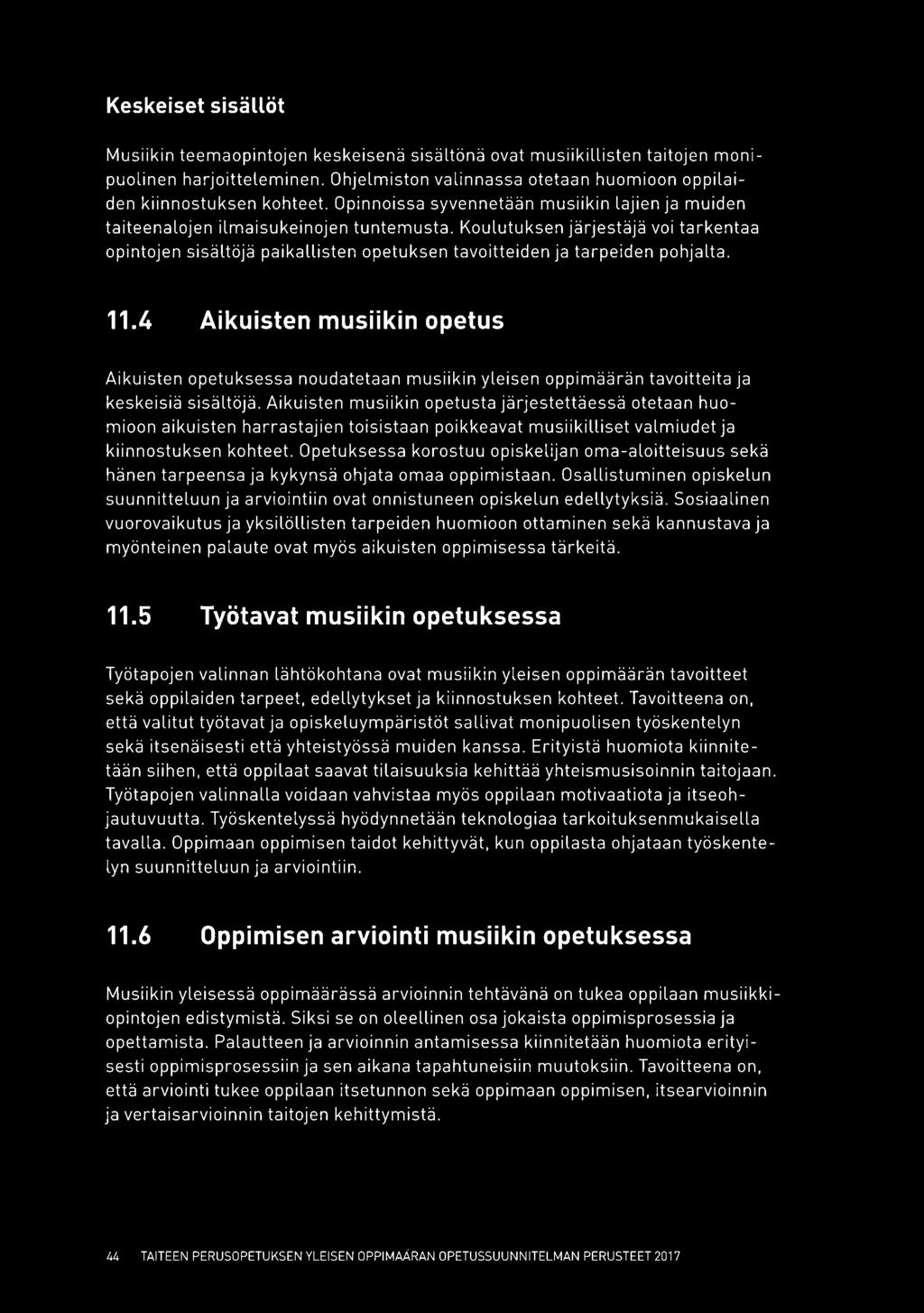 Koulutuksen järjestäjä voi tarkentaa opintojen sisältöjä paikallisten opetuksen tavoitteiden ja tarpeiden pohjalta. 11.