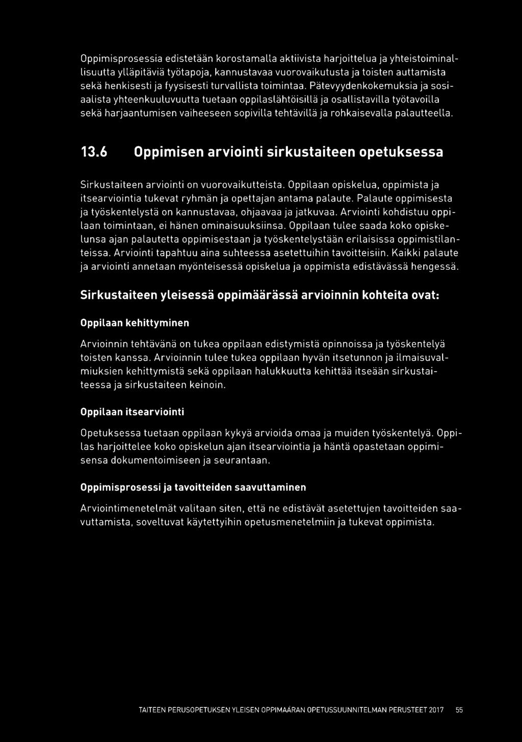 Pätevyyden kokemuksia ja sosi aalista yhteenkuuluvuutta tuetaan oppilaslähtöisillä ja osallistavilla työtavoilla sekä harjaantumisen vaiheeseen sopivilla tehtävillä ja rohkaisevalla palautteella. 13.