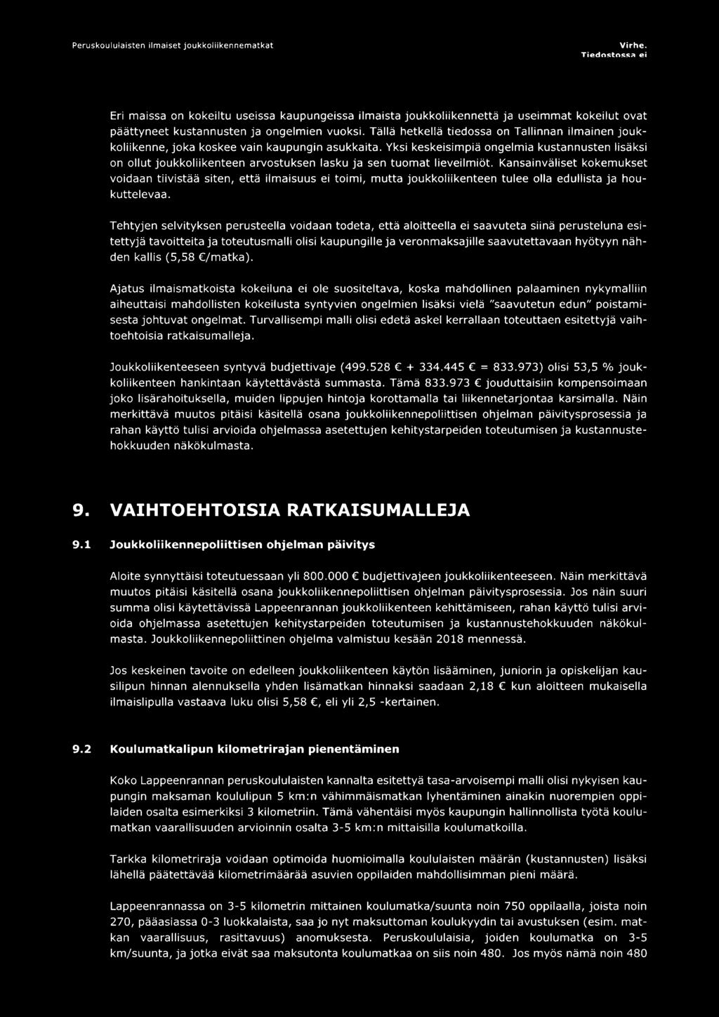 Yksi keskeisimpiä ongelmia kustannusten lisäksi on ollut joukkoliikenteen arvostuksen lasku ja sen tuomat lieveilmiöt.