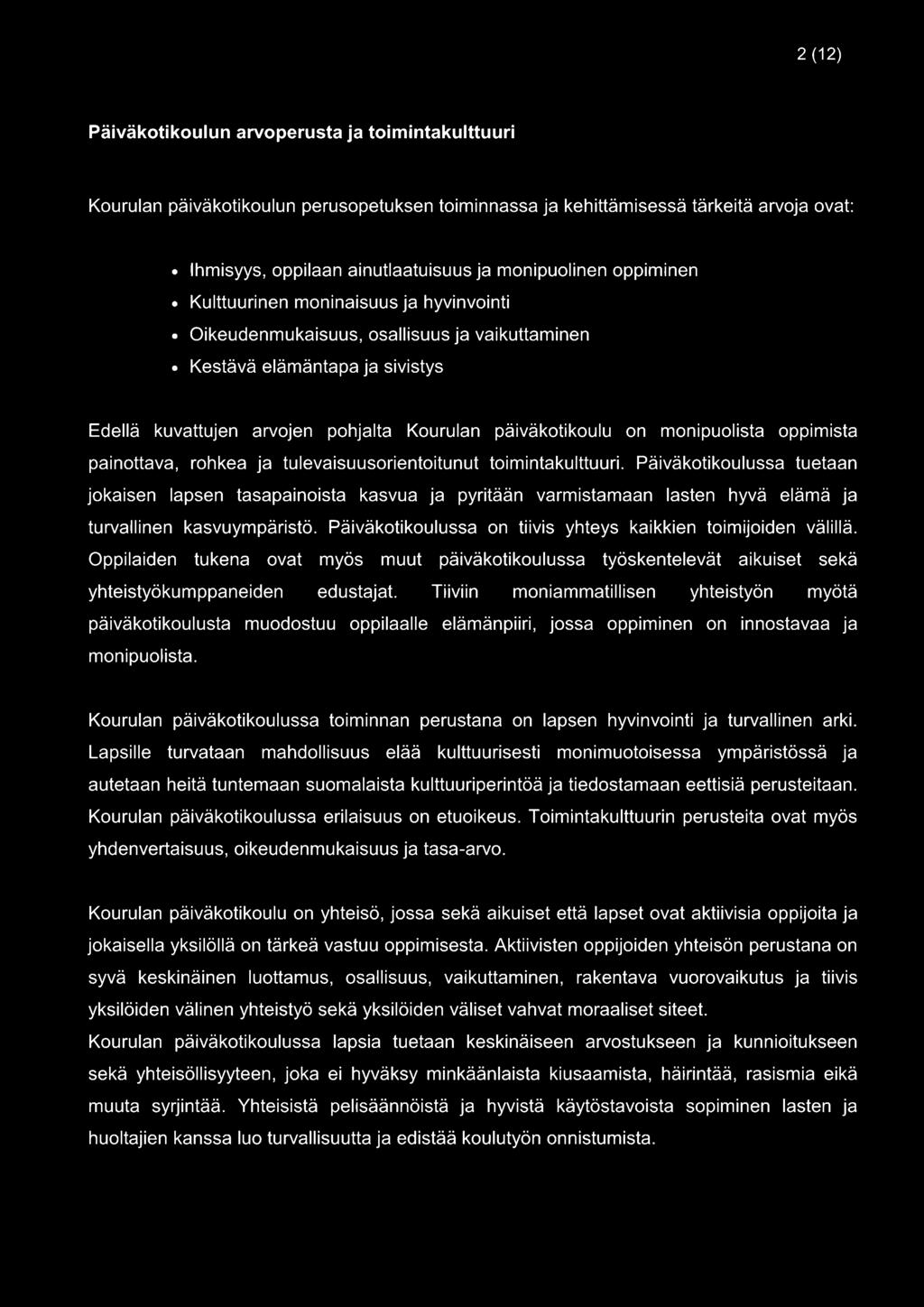 monipuolista oppimista painottava, rohkea ja tulevaisuusorientoitunut toimintakulttuuri.