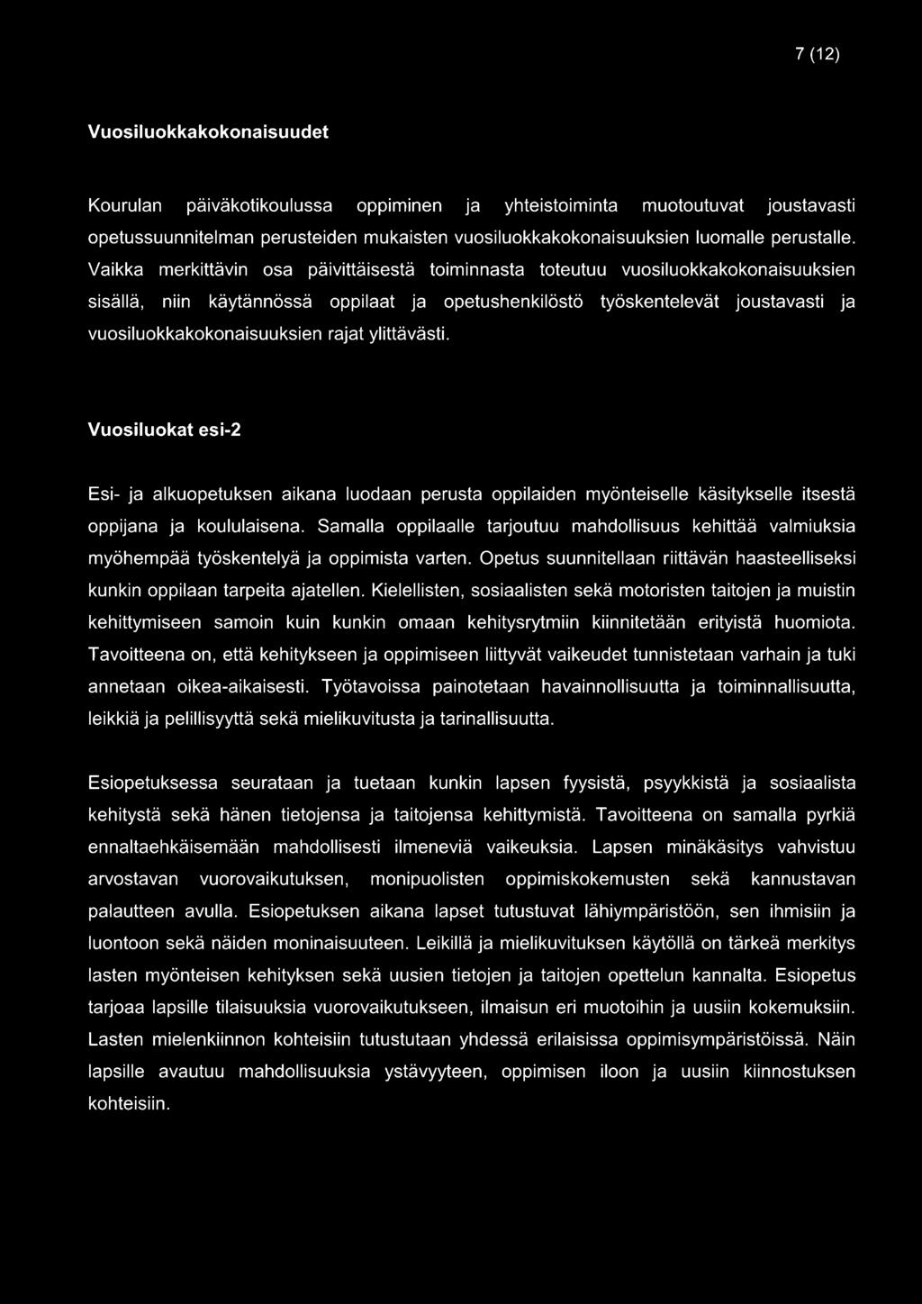 rajat ylittävästi. Vuosiluokat esi-2 Esi- ja alkuopetuksen aikana luodaan perusta oppilaiden myönteiselle käsitykselle itsestä oppijana ja koululaisena.
