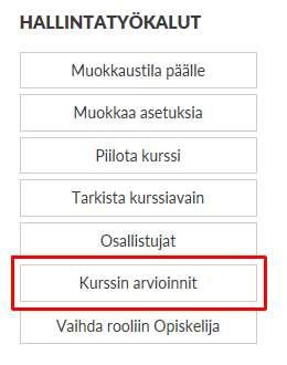 Arvioinnissa tukena 1(2) Valitse Hallintatyökaluista Kurssin arvioinnit Oletusnäkymä: Arvioijan