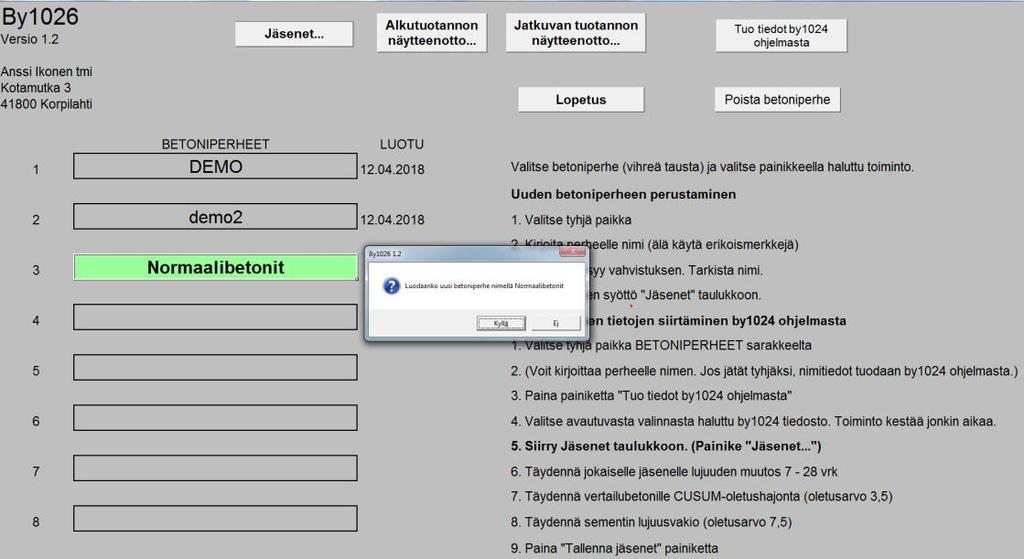 By1026 betoniperheen perustaminen Ohjelmalle määritellään tuotannossa olevat betoniperheet. Perhe voidaan perustaa by1024 betoniperheohjelman avulla.