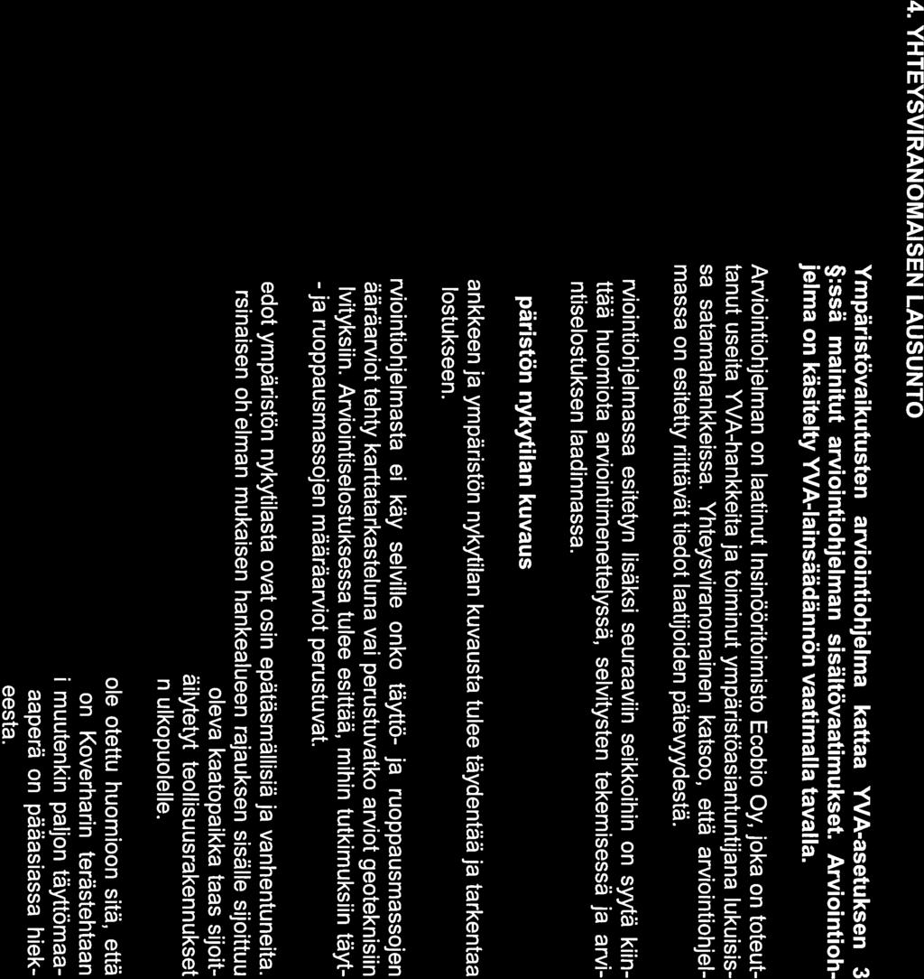 UUDELY/7968/201 7 9/17 YyA-ohjelman lähteisiin on aiheellista liittää arkeologisten inventointien raportit. 4.