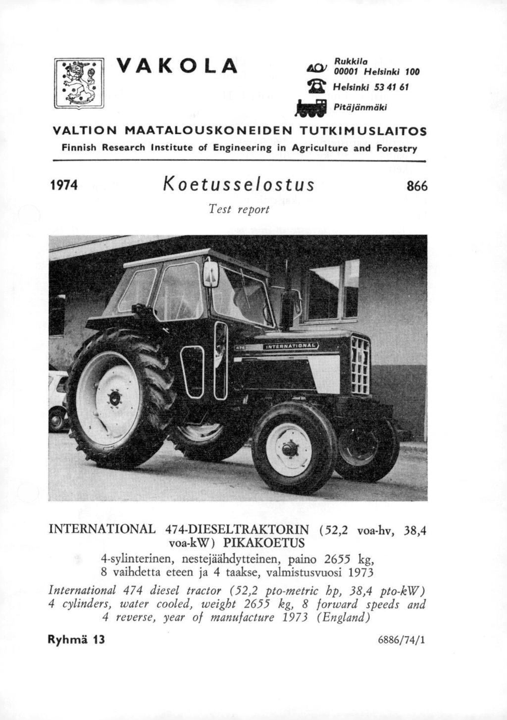 VA K 0 LA, Rukkila "Ldv 00001 Helsinki 100 Helsinki 53 41 61 JIM Pitäjänmäki VALTION MAATALOUSKONEIDEN TUTKIMUSLAITOS Finnish Research Institute of Engineering in Agriculture and Forestry 1974