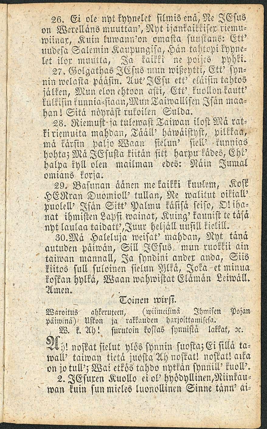 '26. Ei ole nyt kyynelet silmisena, Ne lesus on Werelläns muuttan', Nyt ijamaitkiser riemuroiinar, Kuin wwanu'on omasta suustans: Ett' uudesa SaleminKaupungisa, Hämtcchtopi kyynelet ilor muutta, Ia