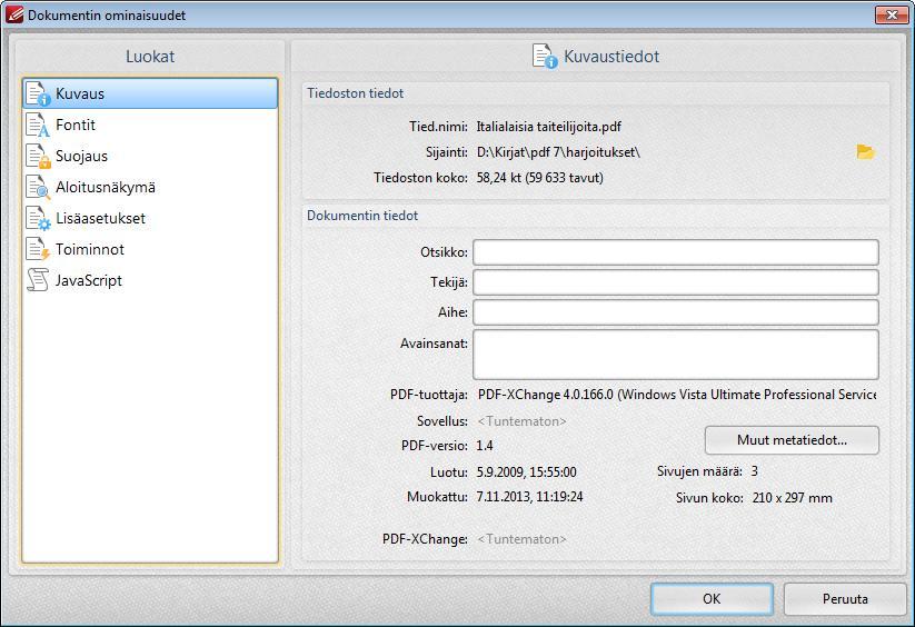 116 PDF-XChange ja Editor 7.0 2.17 Dokumentin ominaisuudet Dokumentin ominaisuuksissa on tietoja asiakirjasta. Osa niistä syntyy automaattisesti, mutta laatija voi täydentää ominaisuuksissa mm.