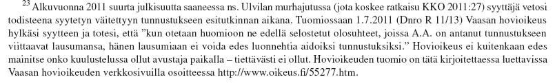 Esitutkinnassa tehty tunnustus näyttönä rikoksesta Plonka-tapauksessa (31.3.2009) EIT korosti valittajan alkoholismia.