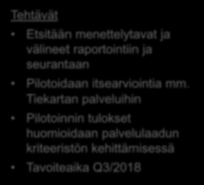 Palvelulaadun itsearviointi Hyödynnetään laatukriteeristöä Itsearviointi auttaa tunnistamaan kehityskohteet ja