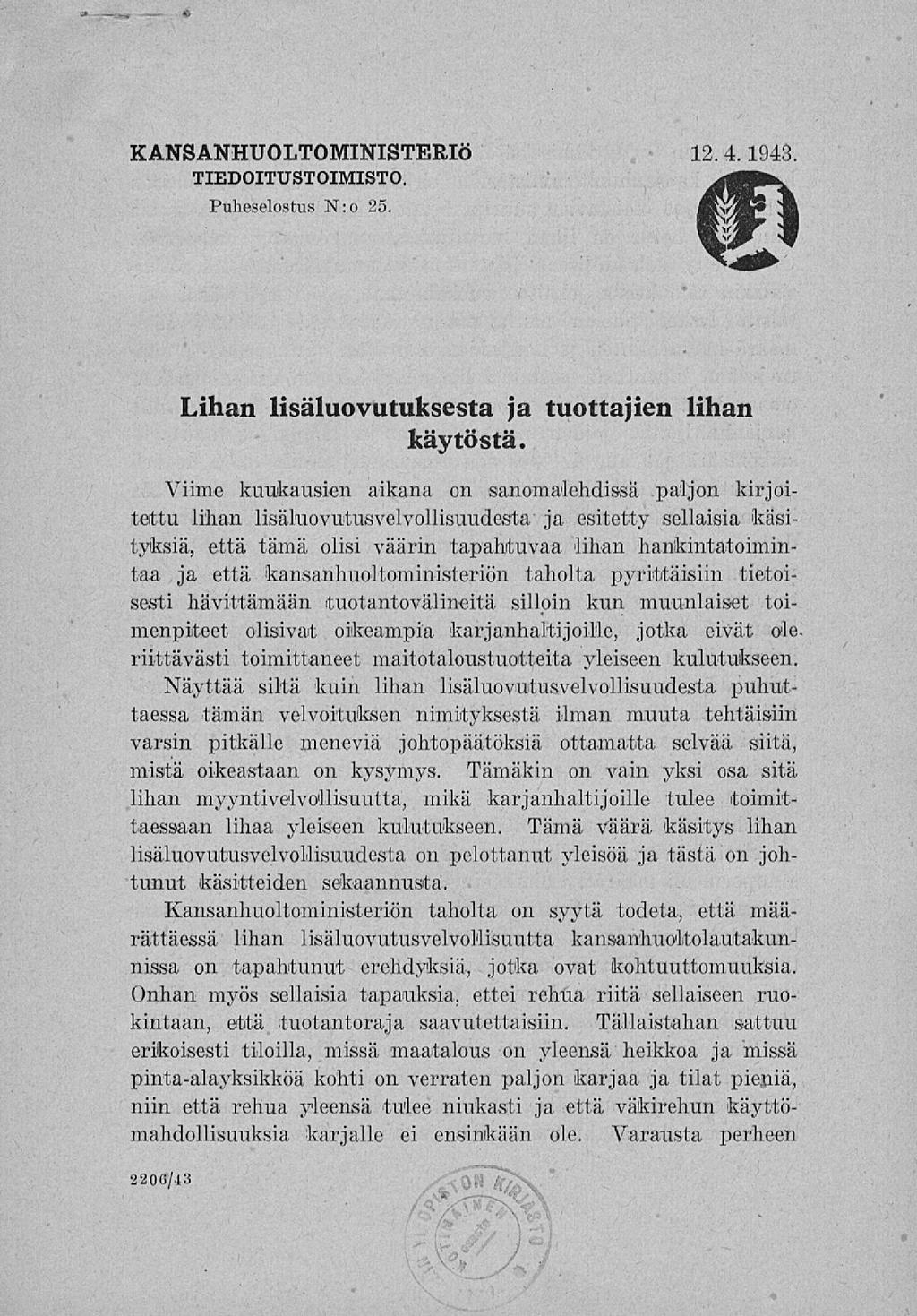 * KANSANHUOLTOMINISTERIÖ 12. 4.1943. TIEDOITTJSTOIMISTO. Puheselostus N: o 25. Lihan lisäluovutuksesta ja tuottajien lihan käytöstä.