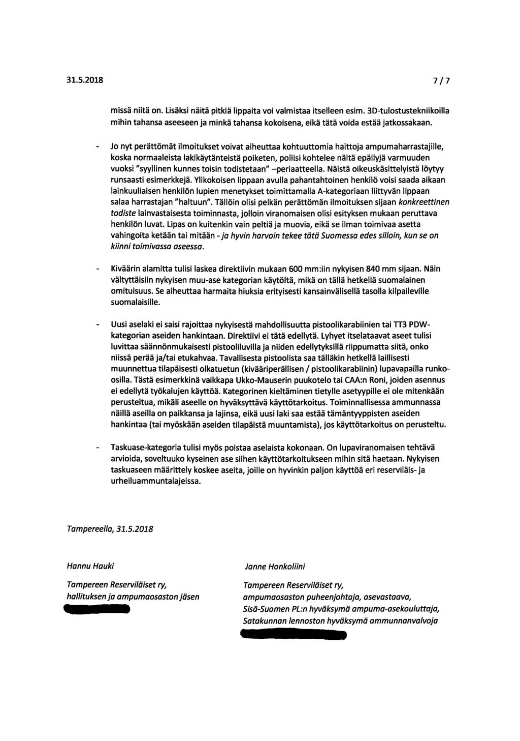 31.5.2018 7/7 missä niitä on. lisäksi näitä pitkiä lippaita voi valmistaa itselleen esim. 3D-tulostustekniikoilla mihin tahansa aseeseen ja minkä tahansa kokoisena, eikä tätä voida estää jatkossakaan.