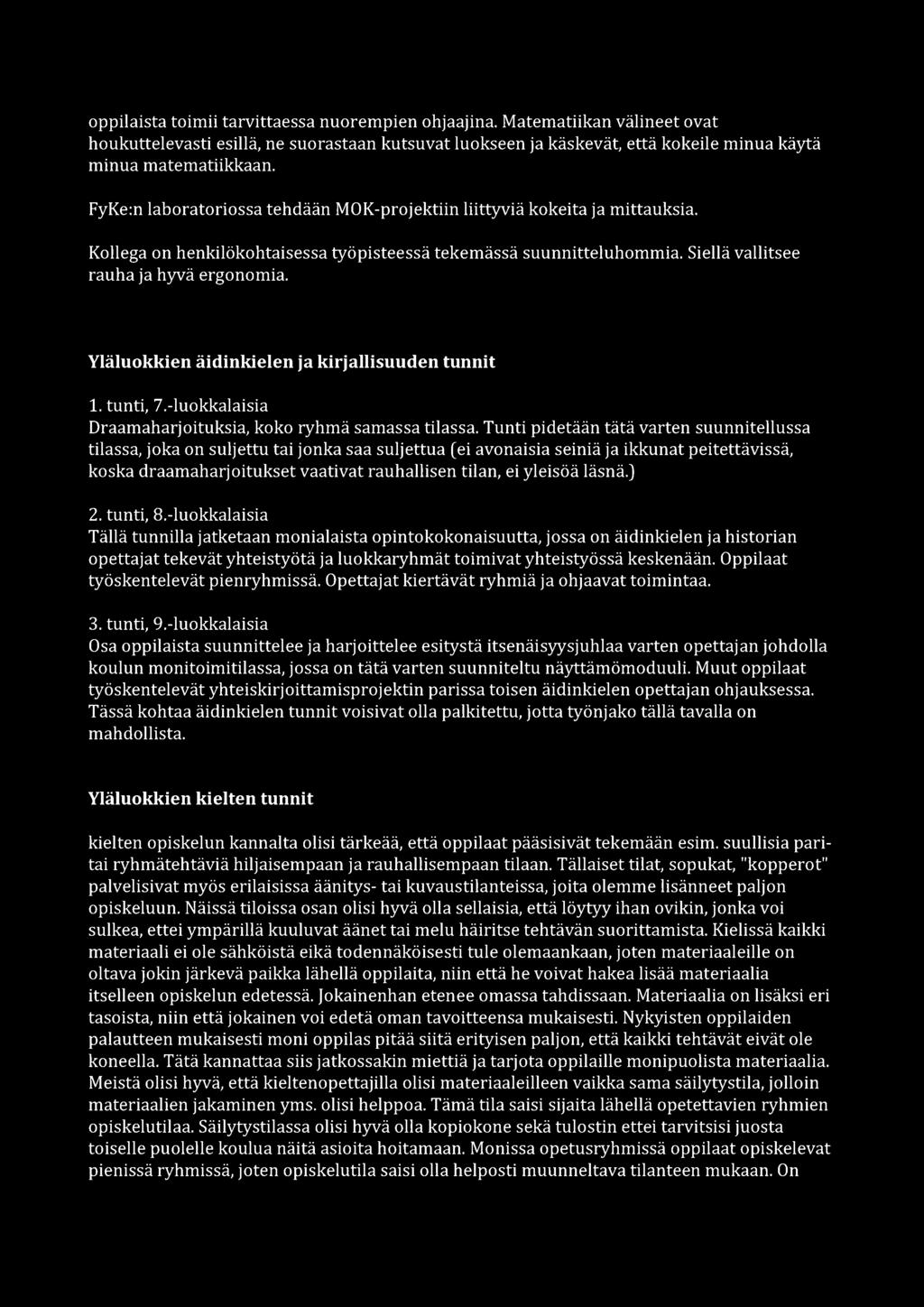 Yläluokkien äidinkielen ja kirjallisuuden tunnit 1. tunti, 7.-luokkalaisia Draamaharjoituksia, koko ryhmä samassa tilassa.