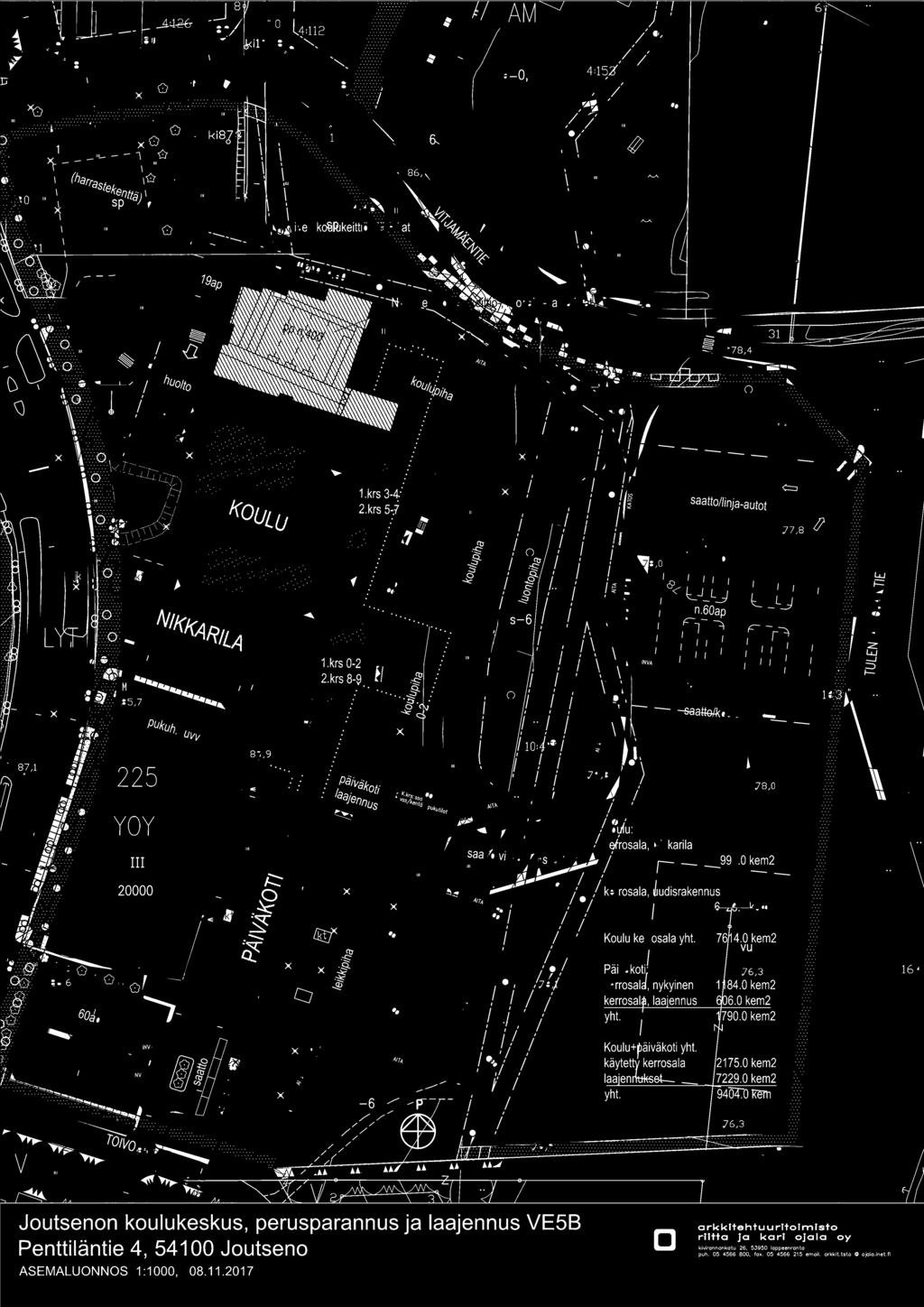 0 kem2 9404.0Rem Joutsenon koulukeskus, perusparannus ja laajennus VE5B Penttiläntie 4, 54100 Joutseno ASEMALUONNOS 1 :1000, 08.11.
