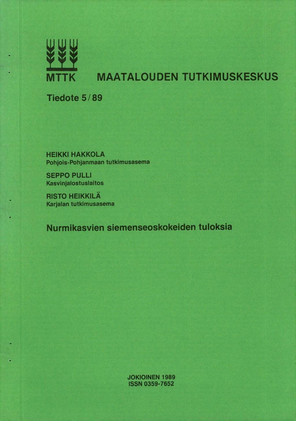 MTTK MAATALOUDEN TUTKIMUSKESKUS Tiedote 5/89 HEIKKI HAKKOLA Pohjois-Pohjanmaan tutkimusasema SEPPO PULLI