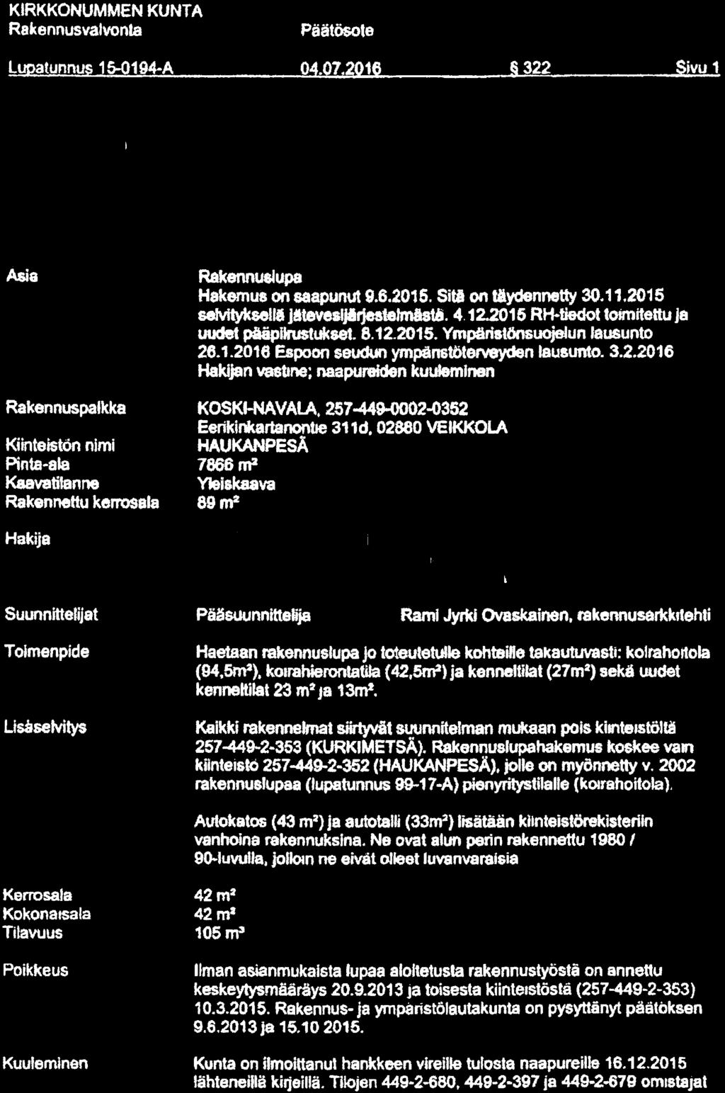 KIRKKONUMMEN KUNTA Rakennusvalvonta Lyeatynnys 15-Q194-A Päätösote 04.07.