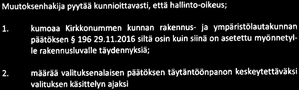 2(4) VAATIMUKSET Muutoksenhakua pyytää kunnioittavasti, että hatlinto-oikeus; VAATIMUSTEN PERUSTEET l. kumoaa Kirkkonummen kunnan rakennus- ja ympäristölautakunnan päätöksen 196 29. 11.