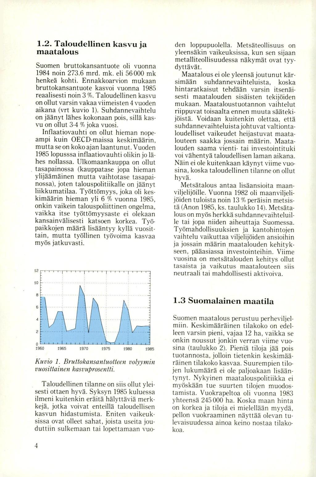 1.2. Taloudellinen kasvu ja maatalous Suomen bruttokansantuote oli vuonna 1984 noin 273.6 mrd. mk. eli 56 000 mk henkeä kohti.