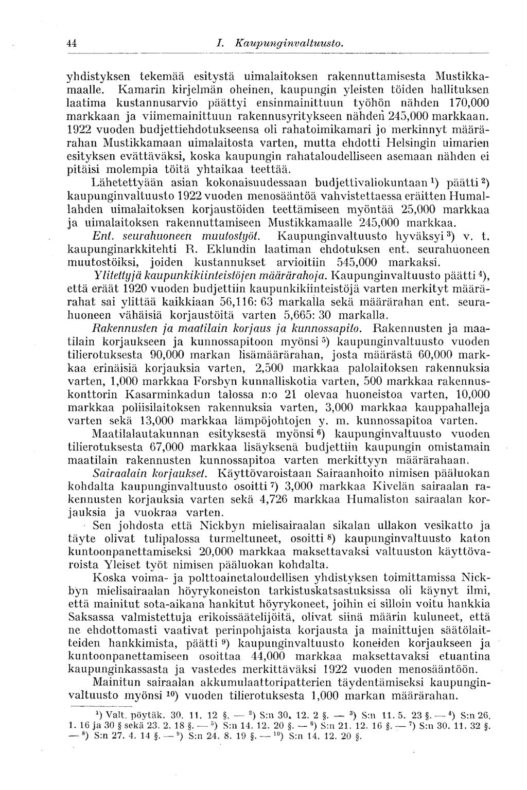 44 I. Kaupunginvaltuusto. yhdistyksen tekemää esitystä uimalaitoksen rakennuttamisesta Mustikkamaalle.