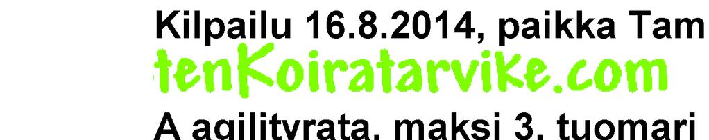 A agilityrata, maksi 3, tuomari Kari Jalonen, koirakoita 37, ia 49 s, ea 80 s, v 3,4 m/s 241 auspai Bleikki Heli Taali JAT HYL 244 auspai Maisa Paula Mäki TAMSK HYL 245 borcol Spot Pekka Perälä TAMSK