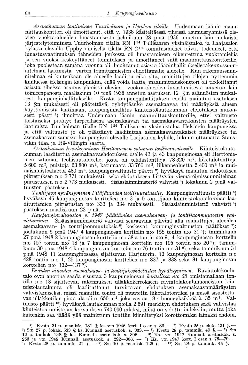 SO 1. Kaupungi nvaltuusto 80 Asemakaavan laatiminen Tuurholman ja Uftfibyn tiloille. Uudenmaan läänin maanmittauskonttori oli ilmoittanut, että v.