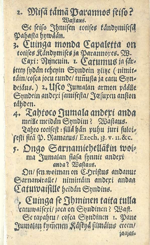 ' i. Misa tämäparannos seiso? Wastaxs. Se seiso Ihmisen lolises tclndymisess Pahasia hywään. ;. Cuinga monda Capaletta on toliseskändymiscs j«parannoxes. W- Caxi.Vtincm». i. CatUMUs jasirjetlysydäntehtyin Syndein ylitze (nimiltäin/cosca jocu tunde/ lunusia ja calu Syn< dejäus.