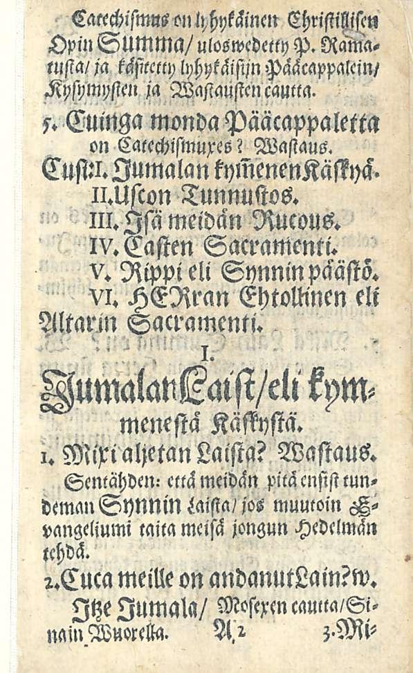Cattckifmns o»l\ hykämclr ChristiWy )pin SUMMa/ uloewcdetty P. Ramalufia/ ja k<isitttt>) lyhykciisijn Pääcappalcin/ Kpspmpsiett ja Wa/laustencaulla. s. Eumga monda Pääcappaletta on Calcchismuxes?