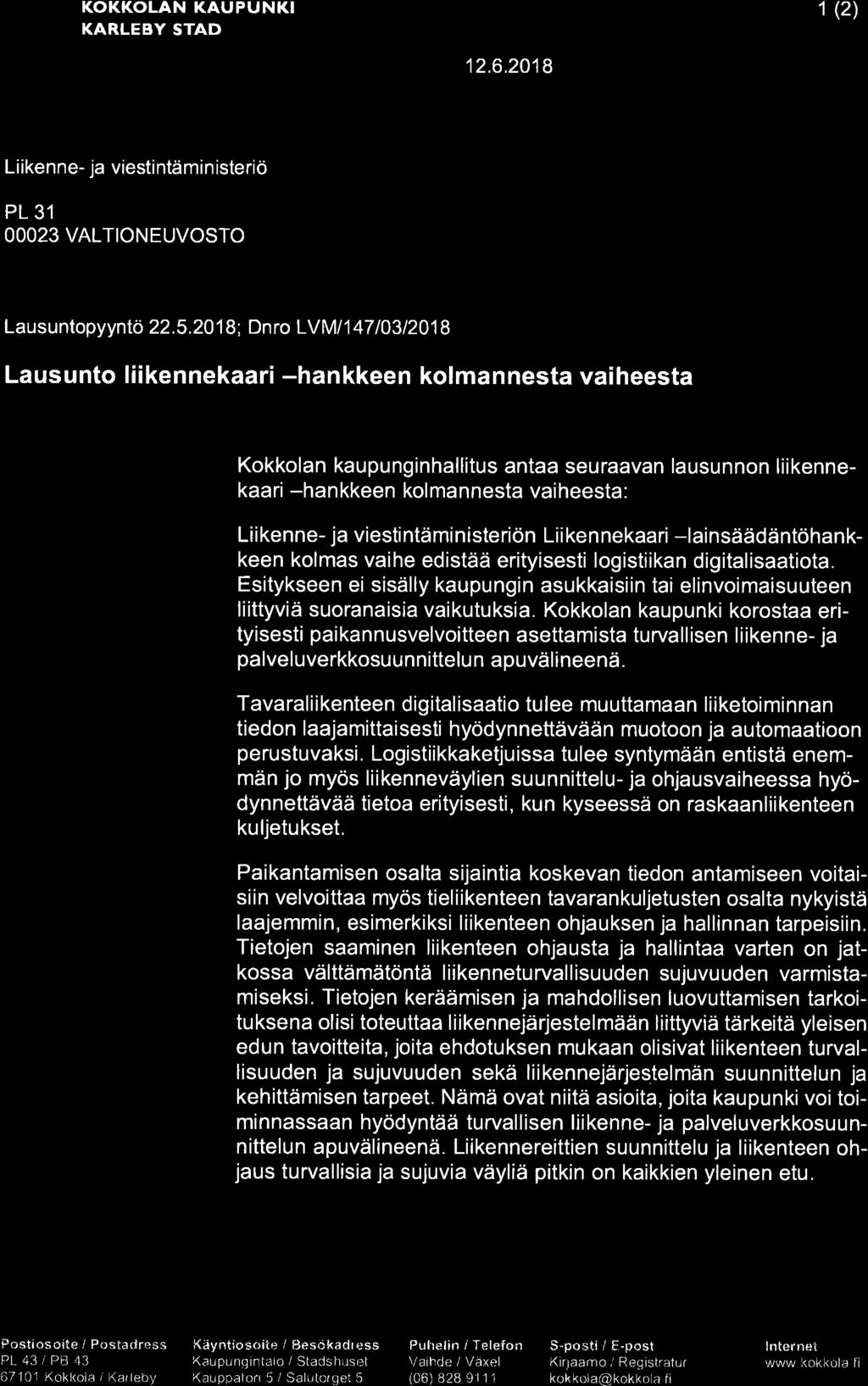 Ba.S..rg w KOKKOLAN KAUPUNKI KARLEBY STAD 12.6.2018 1 (2) Liikenne- ja viestintämin isteriö PL 31 OOO23 VALTIONEUVOSTO La us u ntopyyntö 22.5.